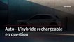 Auto - L’hybride rechargeable en question