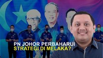 PN Johor perbaharui strategi di Melaka?