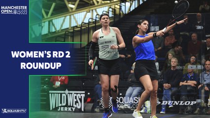 Squash: Manchester Open 2022 - Women's Rd 2 Roundup