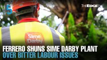 EVENING 5: Ferrero to stop buying CPO from Sime Darby Plantation