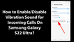 How to Enable/Disable Vibration Sound for Incoming Calls On Samsung Galaxy S22 Ultra?