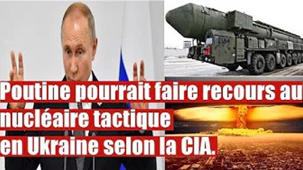 Poutine pourrait faire recours au nucléaire tactique en Ukraine selon la CIA.