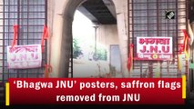 ‘Bhagwa JNU’ posters, saffron flags removed from JNU