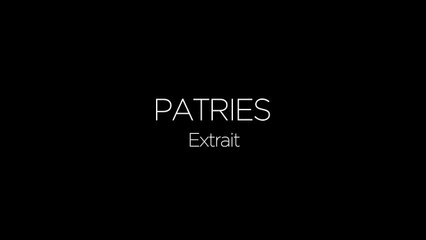 Patries - EXTRAIT "Je comprends pas pourquoi"