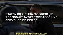 États-Unis : Cuba Gooding Jr admet avoir embrassé une serveuse