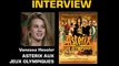 Vanessa Hessler Interview : Astérix aux Jeux Olympiques