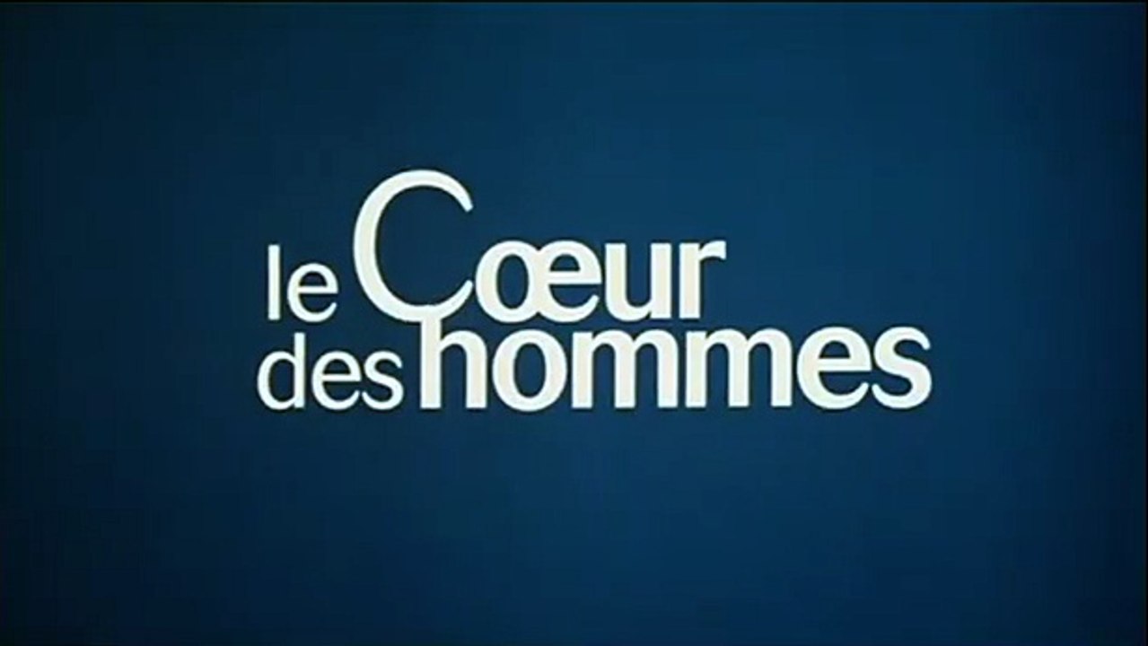 Le Coeur des hommes Teaser VF