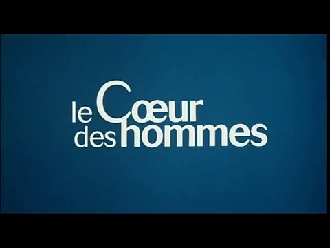 Le Coeur des hommes Teaser (3) VF