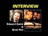 Interview - Edward Zwick et Brad Pitt