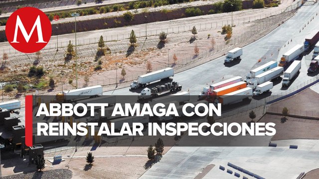 Texas amaga con reinstalar inspecciones en frontera si México no detiene a migrantes