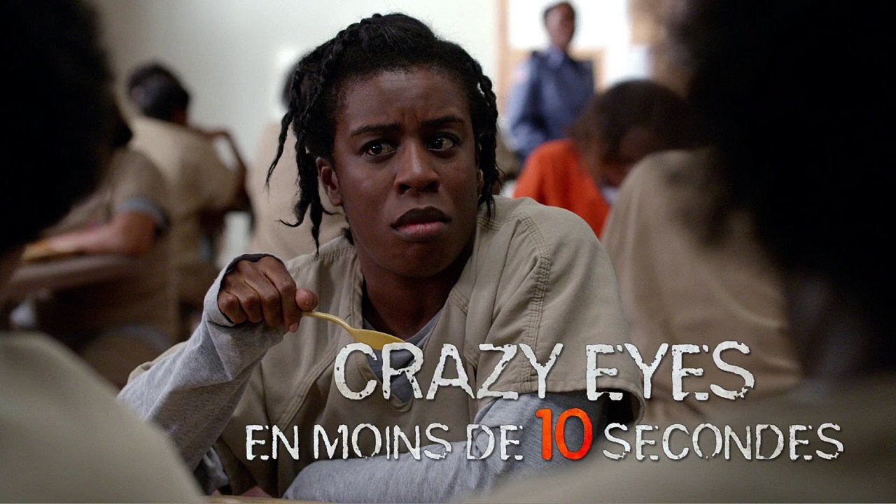 Orange Is The New Black - TEASER VF "Crazy Eyes en moins de 10 secondes"
