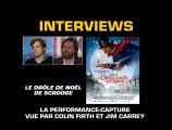Jim Carrey, Colin Firth Interview 6: Le Drôle de Noël de Scrooge