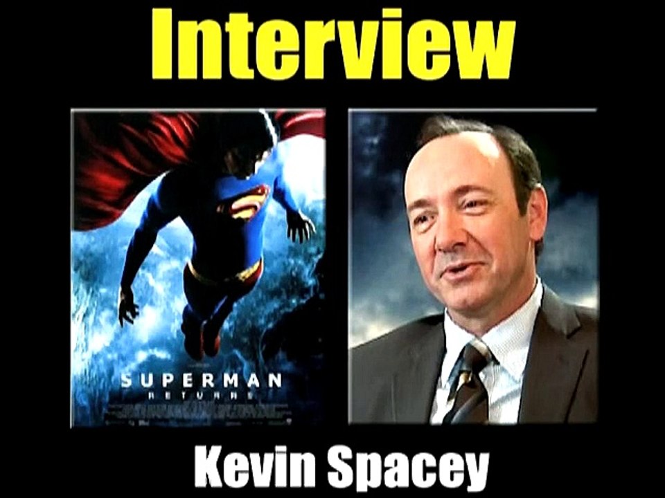 Kevin Spacey Interview : Superman Returns