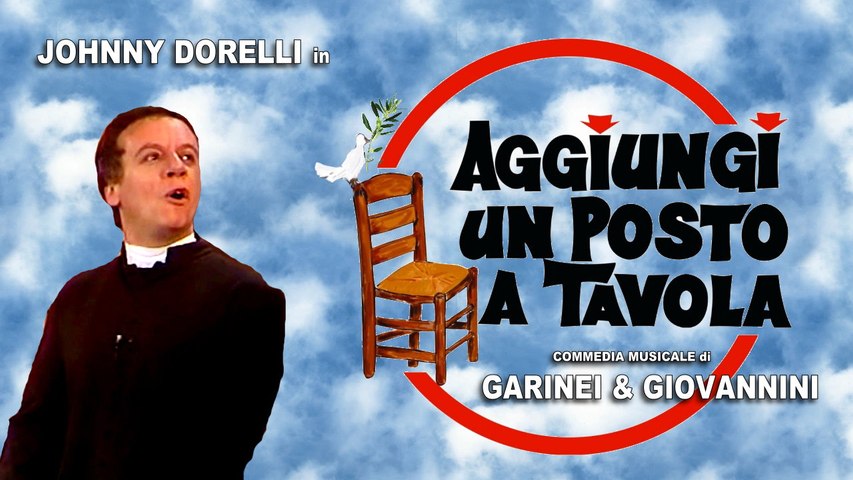 Aggiungi un Posto a Tavola (1990) Garinei & Giovannini (3°Edizione) - Video  Dailymotion