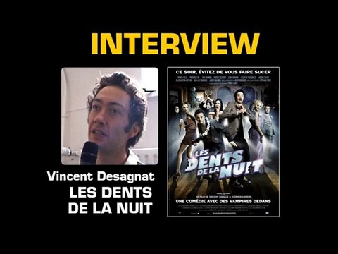 Vincent Desagnat Interview 3: Les Dents de la nuit