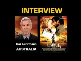 Baz Luhrmann Interview : Australia