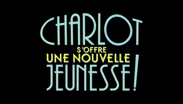 Charlot s’offre une nouvelle jeunesse ! Bande-annonce VF