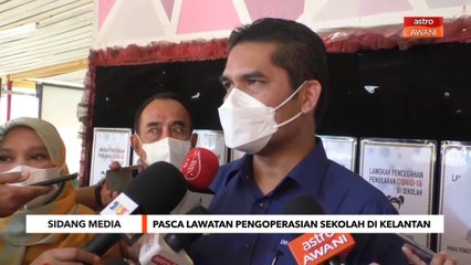 [TERKINI] Sidang Media | Pasca lawatan pengoperasian sekolah di Kelantan