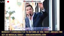 Benedict Cumberbatch to Return as 'SNL' Host; Arcade Fire Set as Musical Guest - 1breakingnews.com
