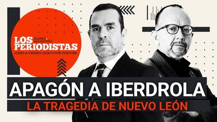 #EnVivo | #LosPeriodistas | CFE apaga a Iberdrola | La tragedia de Nuevo León