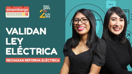 #EnVivo | #SinEmbargoSemanal | Rechazan Reforma Eléctrica | Validan Ley Eléctrica | “Traidores a la Patria”