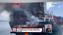 1 nawawala, 3 sugatan sa nasunog na cargo vessel; 16 pang tripulante, nasagip | 24 Oras Weekend