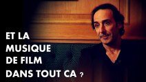Interview carrière - Alexandre Desplat