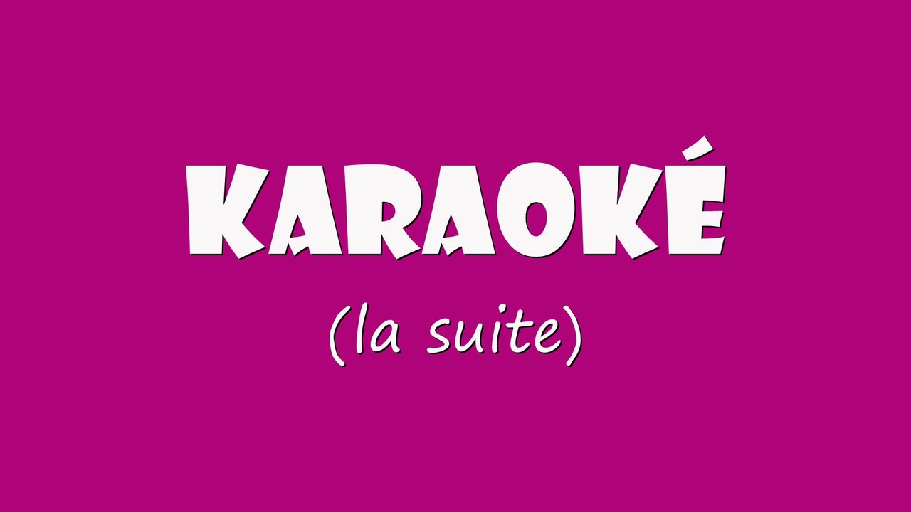 Karaoké - La suite