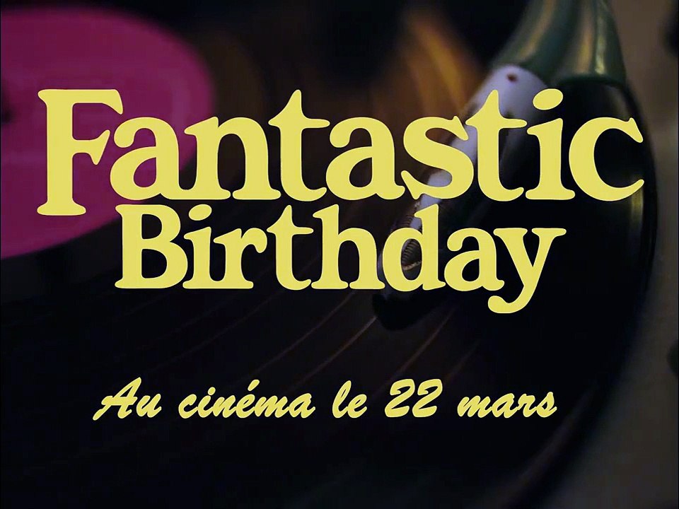 Fantastic birthday EXTRAIT VO "Danse"