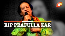 Doyen Of Odia Music Prafulla Kar Passes Away In Bhubaneswar, Last Rites To Be Conducted At Swargadwar
