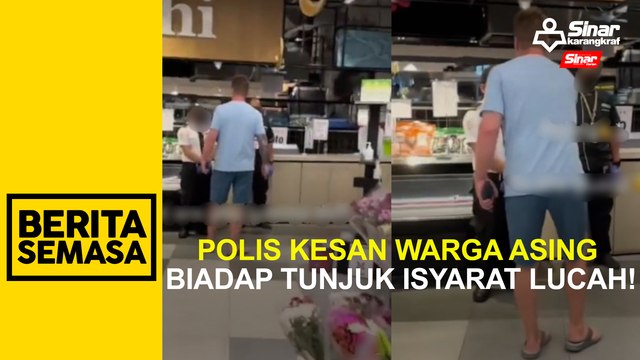 Polis kesan warga asing biadap tunjuk isyarat lucah!