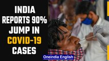 Covid-19 Update: 90% jump in Covid cases reported in India | OneIndia News