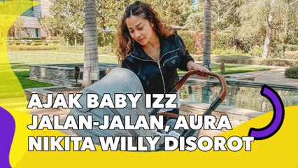 Ajak Baby Izz Jalan-jalan, Aura Nikita Willy Disorot: Kayak Manusia yang Baru Dilahirkan