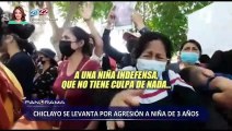 ¡Exigen justicia! Chiclayo se levanta por agresión sexual a menor de tres años