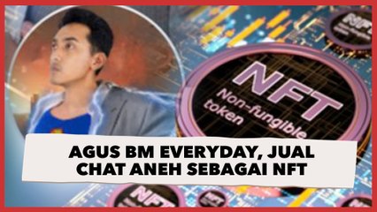 Viral Agus BM Everyday, Jual Chat Aneh dari Teman Menyebalkan sebagai NFT