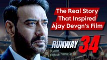 Know The Real Story That Inspired Ajay Devgn's Film Runway 34