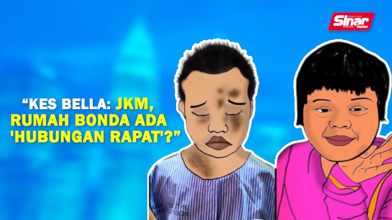 SINAR PM: Kes Bella: JKM, Rumah Bonda ada 'hubungan rapat'?
