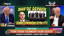 MHK Başkanı Gündoğdu'nun istifası sonrası Ahmet Çakar'dan şoke eden iddia