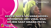 Keren! Nafa Salvana Model Indonesia jadi Viral Usai Dilirik Saat Makan Pecel Lele