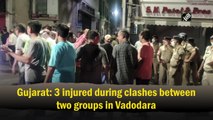 Gujarat: 3 injured during clashes between two groups in Vadodara