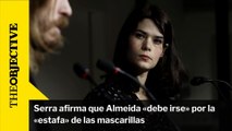 Serra afirma que Almeida «debe irse» por la «estafa» de las mascarillas