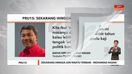 PRU15 | Sekarang hingga jun waktu terbaik - Mohamad Hasan
