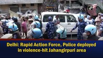 Rapid Action Force, Police deployed in Delhi's violence-hit Jahangirpuri