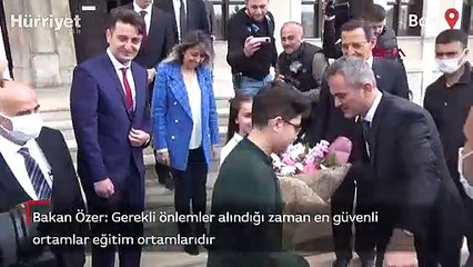 Bakan Özer: Gerekli önlemler alındığı zaman en güvenli ortamlar eğitim ortamlarıdır