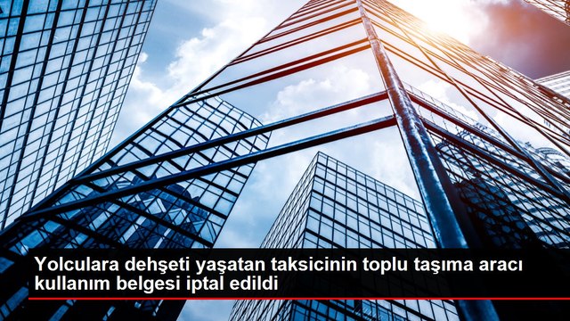 Yolculara dehşeti yaşatan taksicinin toplu taşıma aracı kullanım belgesi iptal edildi