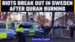 Sweden: Riots broke out following Quran burning, 3 people injured |Oneindia News