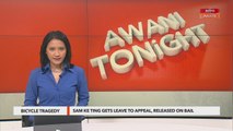 AWANI Tonight: Sam Ke Ting gets leave to appeal, believes judiciary should not be blamed