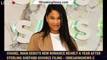 Chanel Iman Debuts New Romance Nearly a Year After Sterling Shepard Divorce Filing - 1breakingnews.c