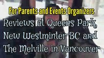 For Parents and Events Organizers  Reviews at Queens Park, New Westminster BC and The Melville in Vancouver