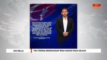Kes Bella | TMJ terima menghadap Rina Harun pada Selasa
